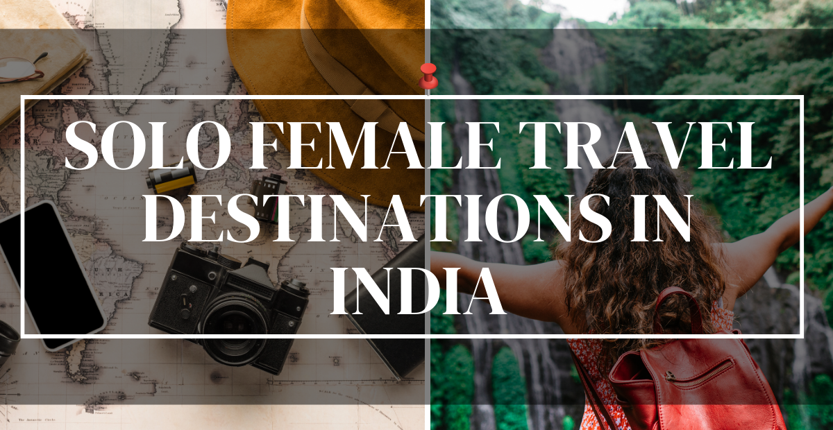 Solo female travel destinations in India